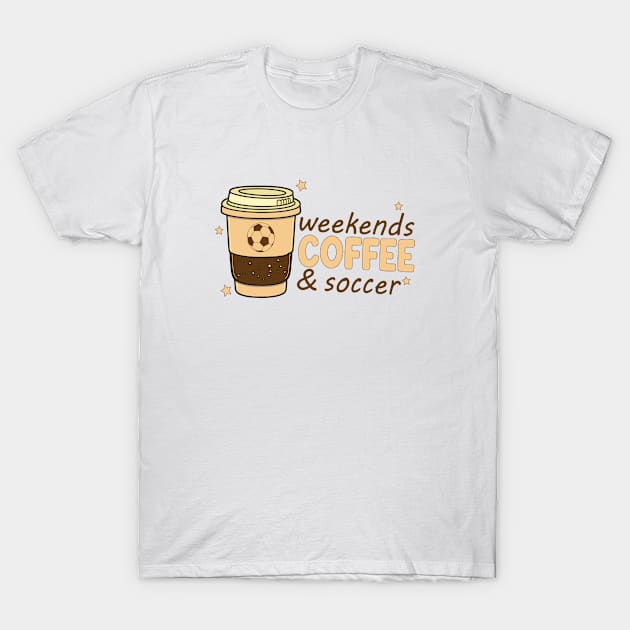 Cool Soccer Mom Life With Saying Weekends Coffee and Soccer T-Shirt by WildFoxFarmCo